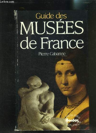 GUIDE DES MUSEES DE FRANCE- TROISIEME EDITION REVUE ET MISE A JOUR