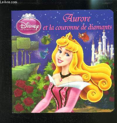 AURORE ET LA COURONNE DE DIAMANTS- collection disney monde enchant