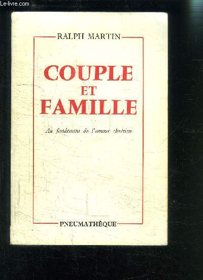 COUPLE ET FAMILLE- AU FONDEMENT DE L AMOUR CHRETIEN