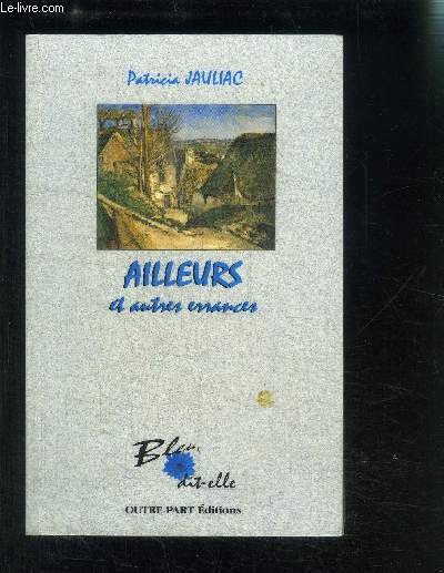 AILLEURS ET AUTRES ERRANCES- BLEU DIT-ELLE