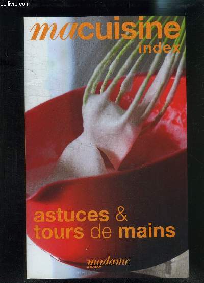 ASTUCES & TOURS DE MAINS- COLLECTION MA CUISINE INDEX