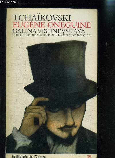 EUGENE ONEGUINE- GALINA VISHNEVSKAYA- CHOEUR ET ORCHESTRES DU THEATRE DU BOLCHOI- LE MONDE DE L OPERA 05