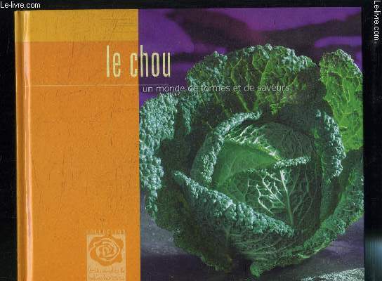 LE CHOU UN MONDE DE FORMES ET DE SAVEURS- COLLECTION GOUTS SIMPLES & BELLES HISTOIRES