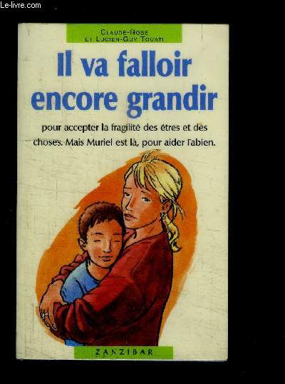 IL VA FALLOIR ENCORE GRANDIR- POUR ACCEPTER LA FRAGILITE DES ETRES ET DES CHOSES. MAIS MURIEL EST LA, POUR AIDER FABIEN.