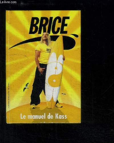 BRICE DE NICE LE MANUEL DE KASS