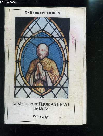 LE BIENHEUREUX THOMAS HELYE DE BIVILLE- PETIT ABREGE