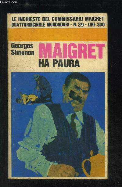 MAIGRET HA PAURA- LE INCHIESTE DEL COMMISSARIO MAIGRET QUATTORDICINALE MONDADORI N39 LIRE300