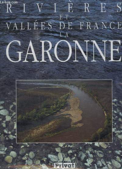 RIVIERES ET VALLEES DE FRANCE- LA GARONNE