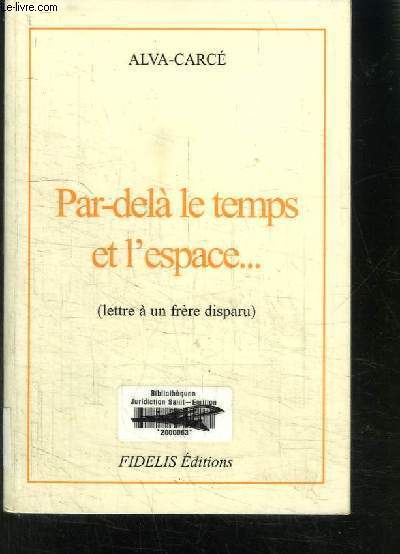 PAR-DELA LE TEMPS ET L ESPACE... ( LETTRE A UN FRERE DISPARU)