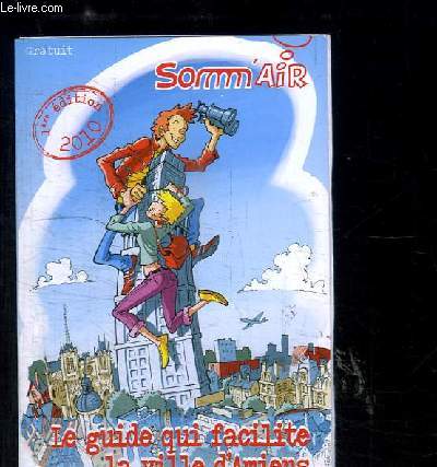 LE GUIDE QUI FACILITE LA VILLE D AMIENS- SOMM'AIR- 1ERE EDITION 2010