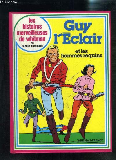 GUY L ECLAIR ET LES HOMMES-REQUINS/ LES HISTOIRES MERVEILLEUSES DE WHITMAN EN BANDES DESSINEES