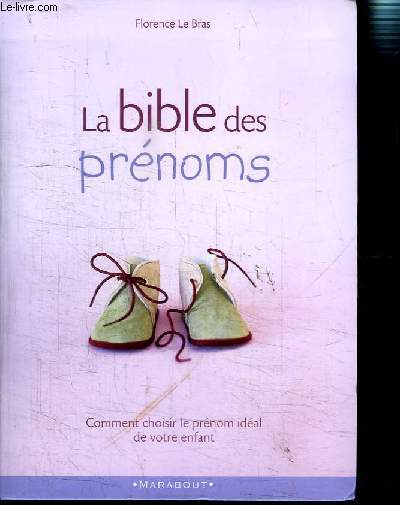 LA BIBLE DES PRENOMS- COMMENT CHOISIR LE PRENOM IDEAL DE VOTRE ENFANT