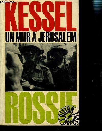 UN MUR A JERUSALEM- D APRES LE FILM DE FREDERIC ROSSIF REALISE PAR ARTHUR KNOBLER COMMENTAIRE DE JOSEPH KESSEL