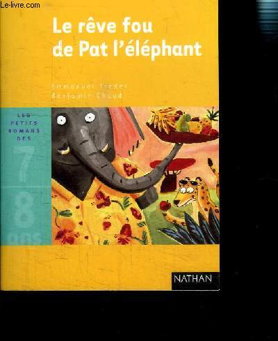 LE REVE FOU DE PAT L ELEPHANT- LES PETITS ROMANS DES 7-8 ANS