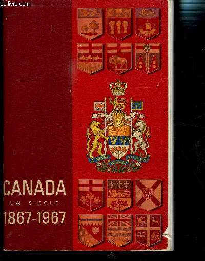 CANADA UN SIECLE 1867-1967