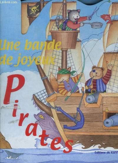 UNE BANDE DE JOYEUX PIRATES- fifi le pirate chanceux- ted le pirate gourmand- pat le pirate maladroit- max le pirate courageux