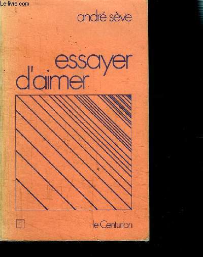 ESSAYER D AIMER- 22 MEDITATIONS SUR LA CHARITE FRATERNELLE