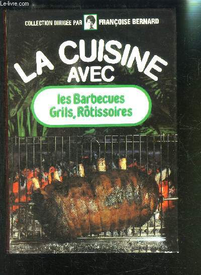 LA CUISINE AVEC LES BARBECUES GRILS ROTISSOIRES