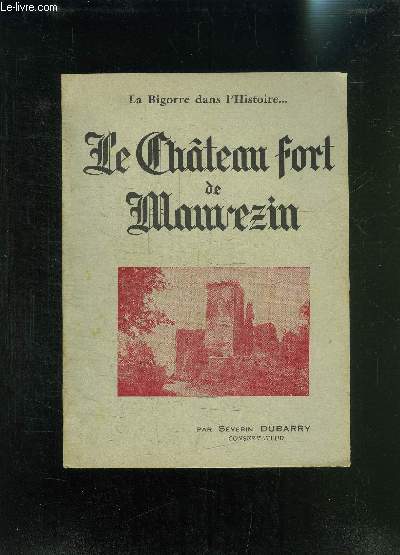 LA BIGORRE DANS L HISTOIRE... LE CHATEAU FORT DE MAUVEZIN- ENVOI DE L AUTEUR