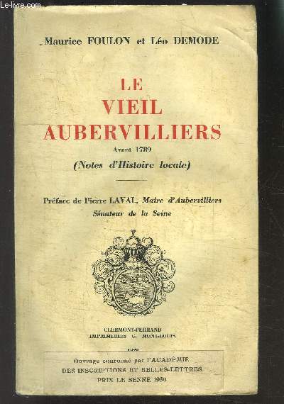 LE VIEIL AUBERVILLIERS- AVANT 1789 (NOTES D HISTOIRE LOCALE)- ENVOI DE L AUTEUR
