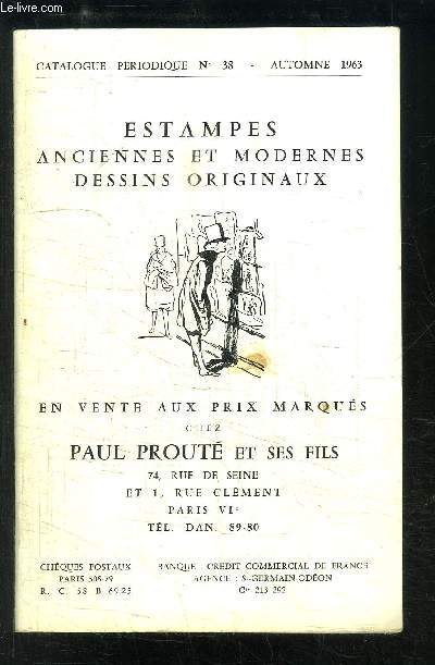 CATALOGUE PERIODIQUE N38 AUTOMNE 1963: ESTAMPES ANCIENNES ET MODERNES DESSINS ORIGINAUX- XIXe-XXe SIECLE- EN VENTE...CHEZ PAUL PROUTE ET SES FILS...