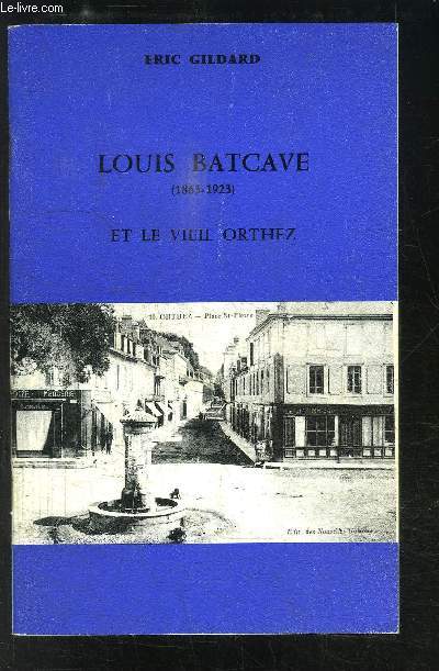 LOUIS BATCAVE (1863-1923) ET LE VIEL ORTHEZ