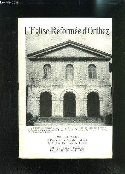 L EGLISE REFORMEE D ORTHEZ- BROCHURE EDITEE A L OCCASION DU SYNODE NATIONAL DE L EGLISE REFORMEE DE FRANCE