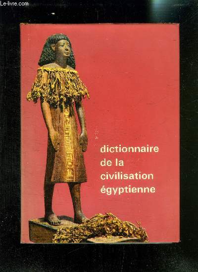 DICTIONNAIRE DE LA CIVILISATION EGYPTIENNE