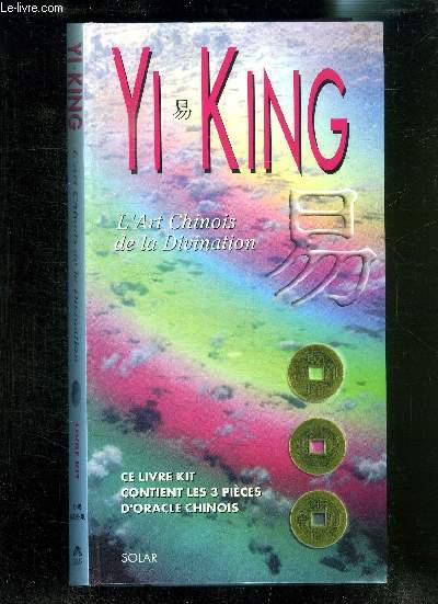 YI-KING- L ART CHINOIS DE LA DIVINATION- CE LIVRE KIT CONTIENT LES 3 PIECES D ORACLE CHINOIS