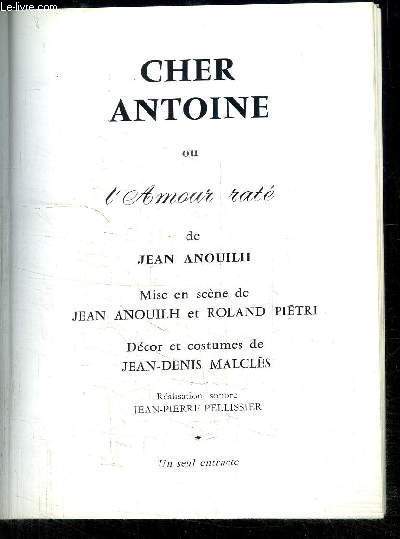 PROGRAMME DE THEATRE: COMEDIE DES CHAMPS-ELYSEES/ CHER ANTOINE OU L AMOUR RATE- DE JEAN ANOUILH /avec en distribution: DESCHAMPS- BERGE- BENEDETTI- TAEGER....