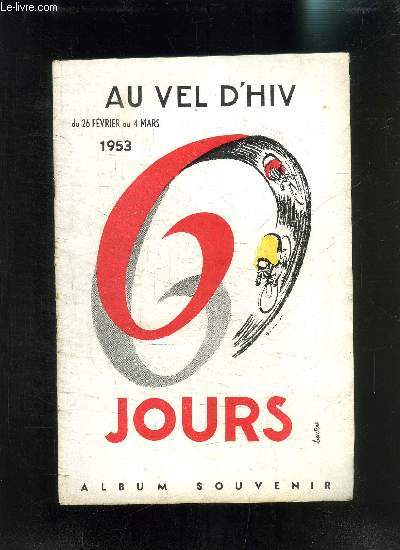 PROGRAMME DE LA 30me COURSE INTERNATIONALE DE 145 HEURES A L AMERICAINE- LA REINE DES SIX JOURS- AU VEL D HIV- ALBUM SOUVENIR DU 26 FEVRIER AU 4 MARS 1953