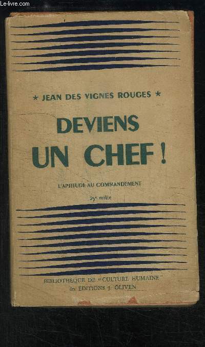 DEVIENS UN CHEF! L EDUCATION DE L APTITUDE AU COMMANDEMENT- EDITION DEFINITIVE REVUE ET AUGMENTEE