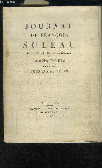 JOURNAL DE FRANCOIS SULEAU- LE CHEVALIER DE LA DIFFICULTE ET ECRITS DIVERS