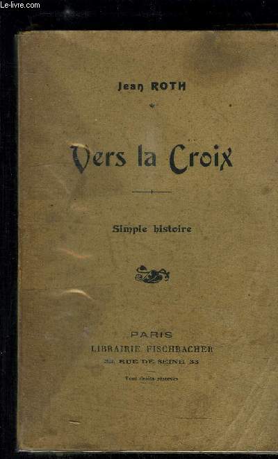 VERS LA CROIX- SIMPLE HISTOIRE - ENVOI DE L AUTEUR