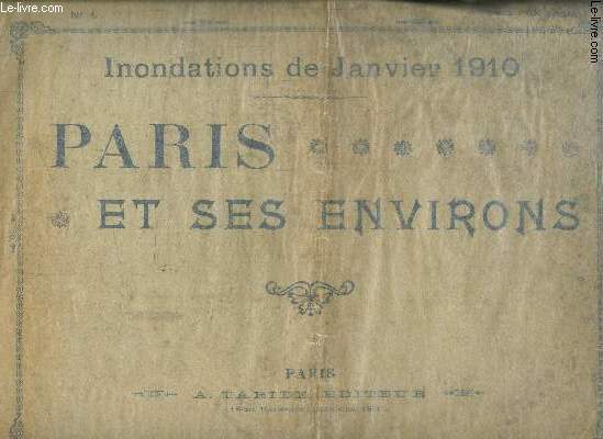 INONDATIONS DE JANVIER 1910- PARIS ET SES ENVIRONS
