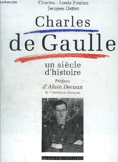 CHARLES DE GAULLE - UN SIECLE D HISTOIRE