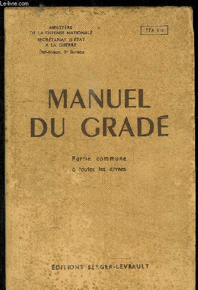 MANUEL DU GRADE - PARTIE COMMUNE A TOUTES LES ARMES / MINISTERE DE LA DEFENSE NATIONALE SECRETARIAT D ETAT A LA GUERRE- ETAT MAJOR 3me BUREAU