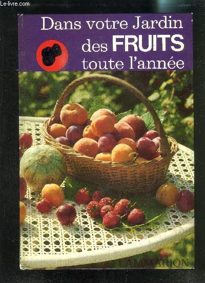 DANS VOTRE JARDIN DES FRUITS TOUTE L ANNEE