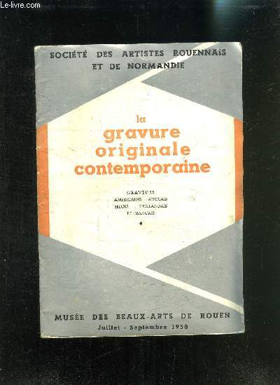 LA GRAVURE ORIGINALE CONTEMPORAINE - GRAVEURS AMERICAINS-ANGLAIS-BELGES-HOLLANDAIS ET FRANCAIS- JUILLET-SEPTEMBRE 1950