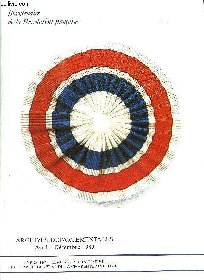 CATALOGUE D EXPOSITION EN AUNIS ET SAINTONGE: BICENTENAIRE DE LA REVOLUTION FRANCAISE- ARCHIVES DEPARTEMENTALES AVRIL- DECEMBRE 1989