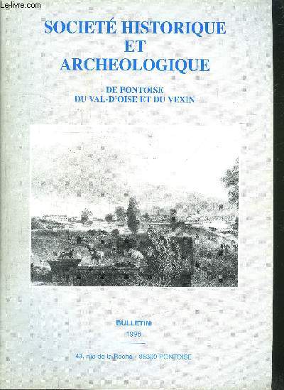 BULLETIN SEMESTRIEL: SOCIETE HISTORIQUE ET ARCHEOLOGIQUE DE PONTOISE DU VAL D OISE ET DU VEXIN- BULLETIN 1996
