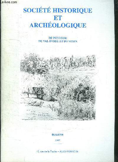 BULLETIN SEMESTRIEL: SOCIETE HISTORIQUE ET ARCHEOLOGIQUE DE PONTOISE DU VAL D OISE ET DU VEXIN- BULLETIN 1997