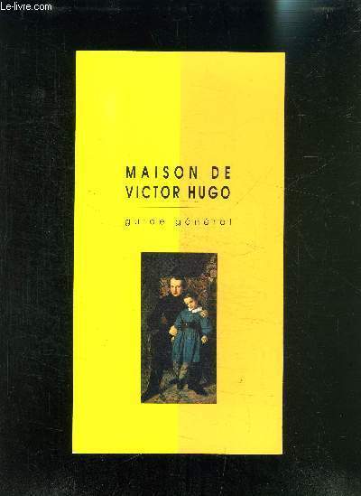 GUIDE GENERAL- LA MAISON DE VICTOR HUGO
