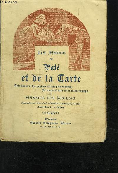 LA FARCE DU PATE ET DE LA TARTE- TRES BONNE ET FORT JOYEUSE A QUATRE PERSONNAGES- ARRANGEE ET MISE EN NOUVEAU LANGAGE- 4me dition