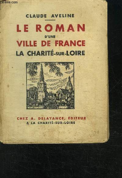 LE ROMAN D UNE VILLE DE FRANCE- LA CHARITE-SUR-LOIRE