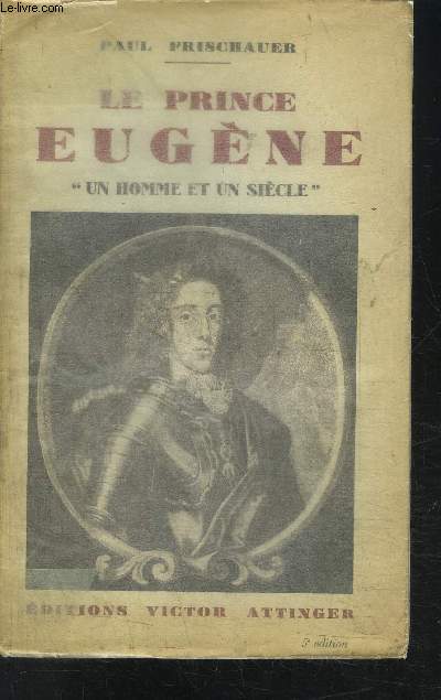 LE PRINCE EUGENE- UN HOMME ET UN SIECLE