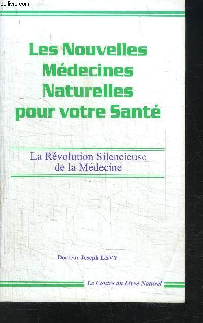 LES NOUVELLES MEDECINES NATURELLES POUR VOTRE SANTE- LA REVOLUTION SILENCIEUSE DE LA MEDECINE