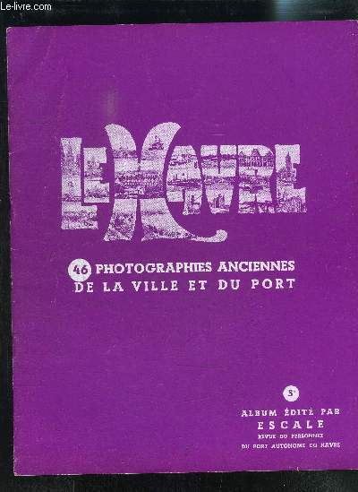 LE HAVRE- 46 PHOTOGRAPHIES ANCIENNES DE LA VILLE ET DU PORT- 5me