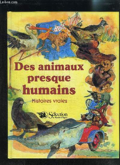DES ANIMAUX PRESQUE HUMAINS- HISTOIRES VRAIES