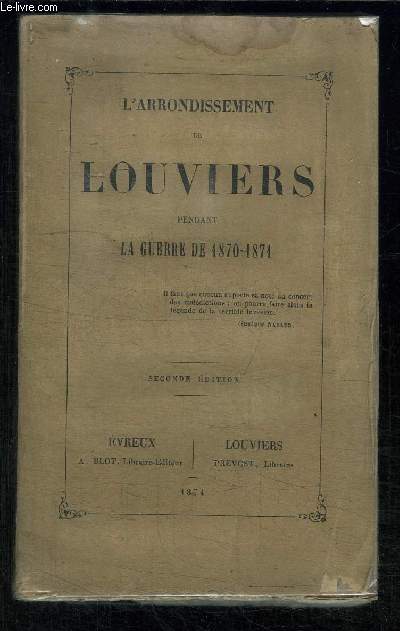 L ARRONDISSEMENT DE LOUVIERS PENDANT LA GUERRE DE 1870-1871 - 2nde dition
